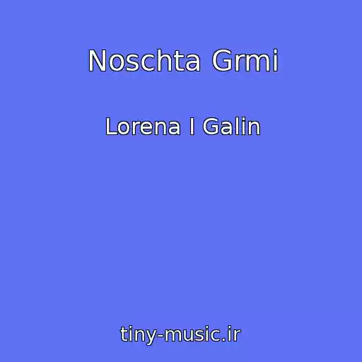 کاور آهنگ Noschta Grmi از Lorena I Galin