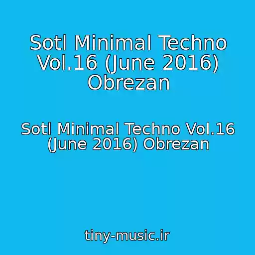 کاور آهنگ Sotl Minimal Techno Vol.16 (June 2016) Obrezan از Sotl Minimal Techno Vol.16 (June 2016) Obrezan