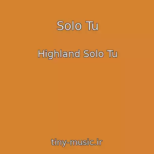 کاور آهنگ Solo Tu از Highland Solo Tu