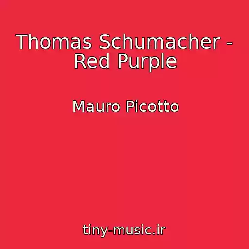کاور آهنگ Thomas Schumacher - Red Purple از Mauro Picotto