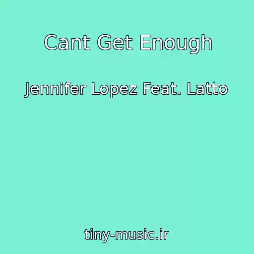 کاور آهنگ Cant Get Enough از Jennifer Lopez Feat. Latto