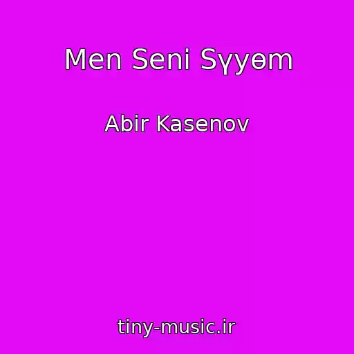 کاور آهنگ Men Seni Sүyөm از Abir Kasenov
