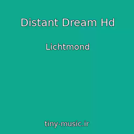 کاور آهنگ Distant Dream Hd از Lichtmond