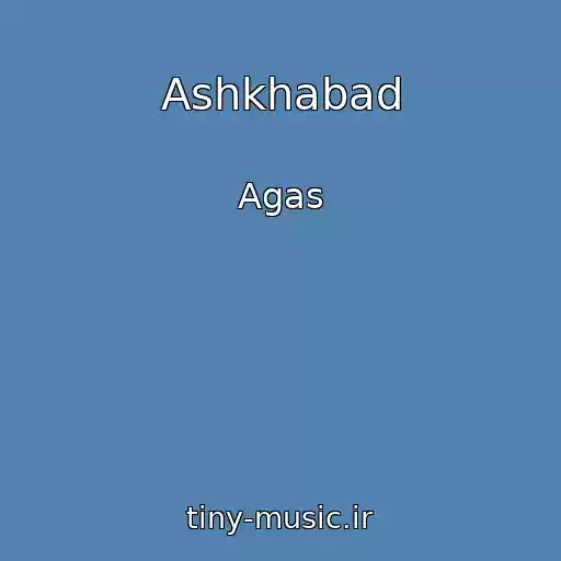 کاور آهنگ Ashkhabad از Agas