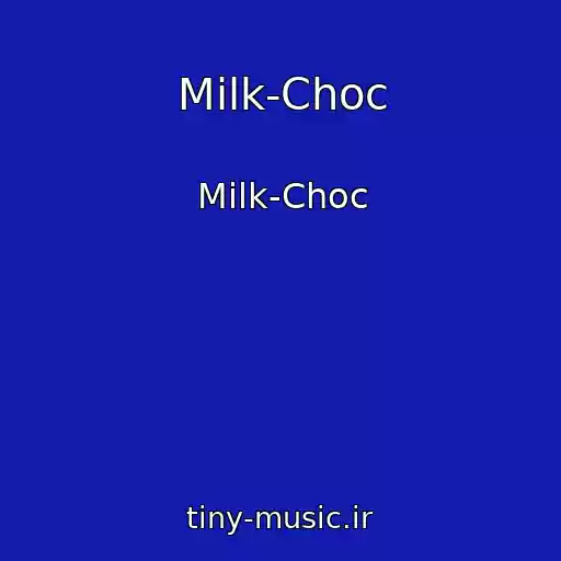 کاور آهنگ Milk-Choc از Milk-Choc