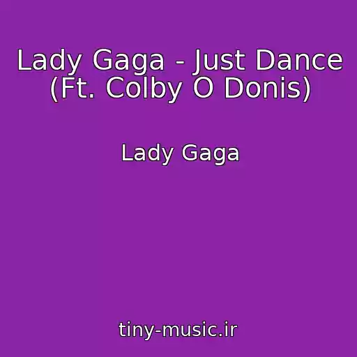 کاور آهنگ Lady Gaga - Just Dance (Ft. Colby O Donis) از Lady Gaga