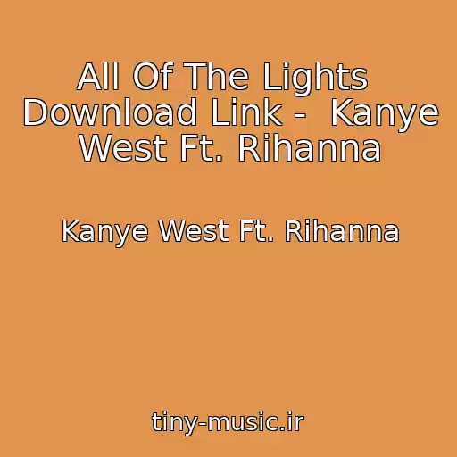 کاور آهنگ All Of The Lights  Download Link -  Kanye West Ft. Rihanna از Kanye West Ft. Rihanna