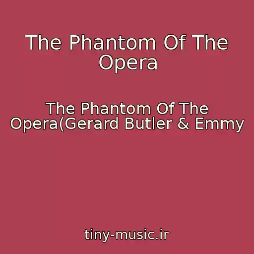 کاور آهنگ The Phantom Of The Opera از The Phantom Of The Opera(Gerard Butler & Emmy