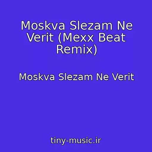 کاور آهنگ Moskva Slezam Ne Verit (Mexx Beat Remix) از Moskva Slezam Ne Verit