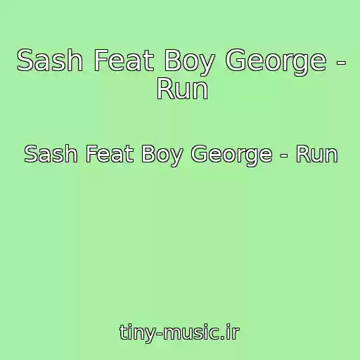 کاور آهنگ Sash Feat Boy George - Run از Sash Feat Boy George - Run