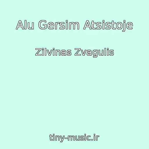 کاور آهنگ Alu Gersim Atsistoje از Zilvinas Zvagulis