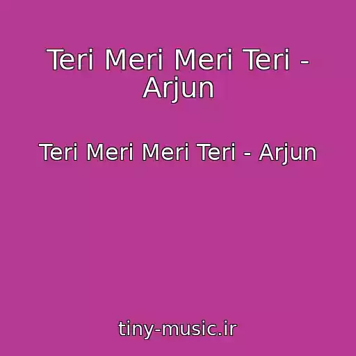 کاور آهنگ Teri Meri Meri Teri - Arjun از Teri Meri Meri Teri - Arjun