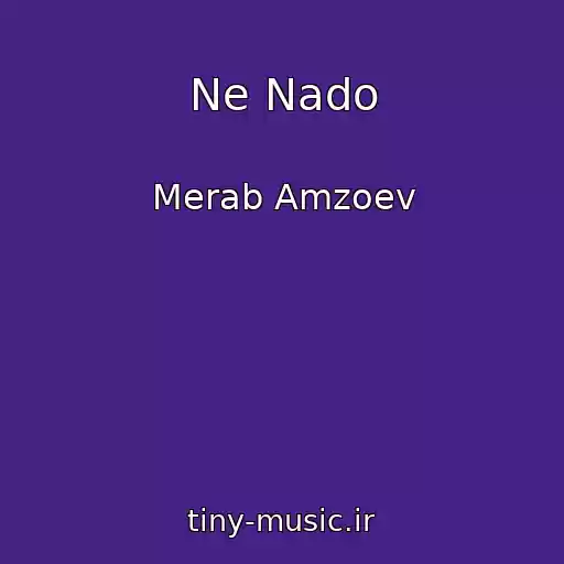کاور آهنگ Ne Nado از Merab Amzoev
