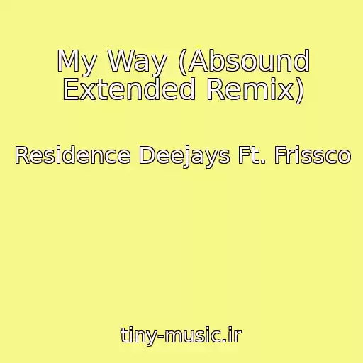 کاور آهنگ My Way (Absound Extended Remix) از Residence Deejays Ft. Frissco
