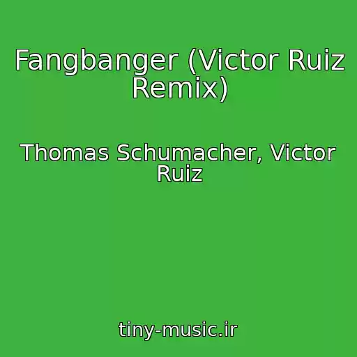 کاور آهنگ Fangbanger (Victor Ruiz Remix) از Thomas Schumacher, Victor Ruiz