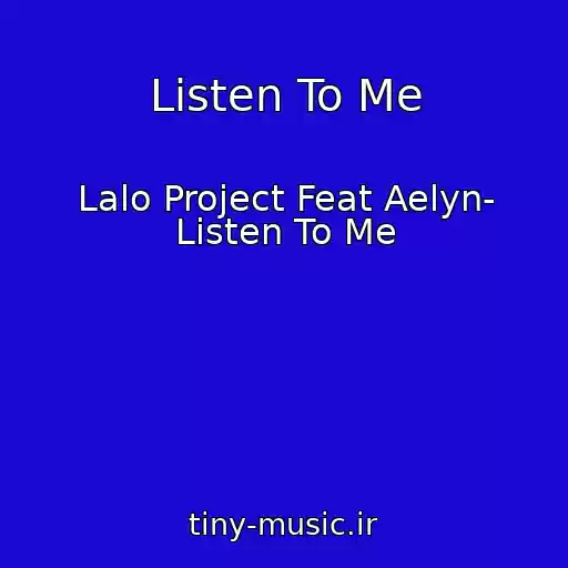 کاور آهنگ Listen To Me از Lalo Project Feat Aelyn- Listen To Me