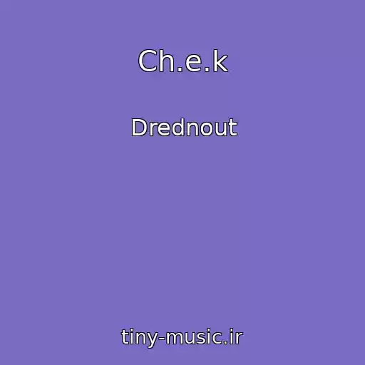کاور آهنگ Ch.e.k از Drednout