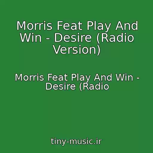 کاور آهنگ Morris Feat Play And Win - Desire (Radio Version) از Morris Feat Play And Win - Desire (Radio