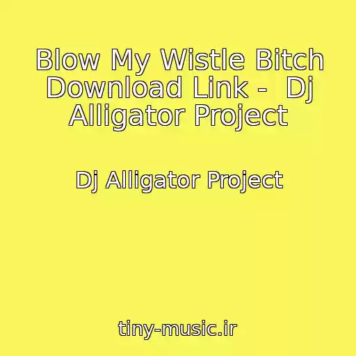 کاور آهنگ Blow My Wistle Bitch Download Link -  Dj Alligator Project از Dj Alligator Project
