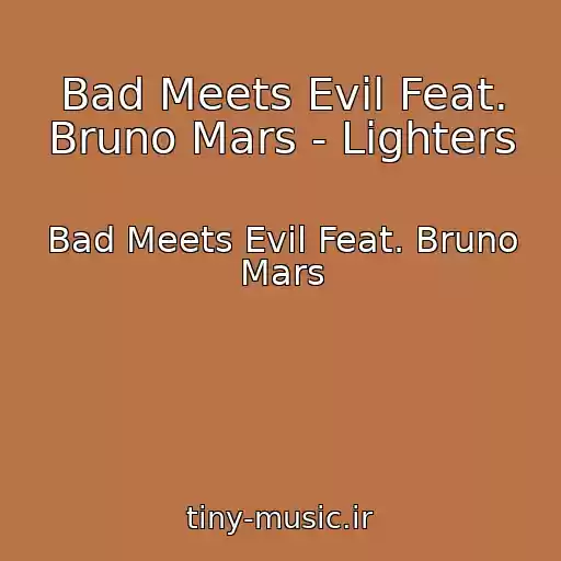 کاور آهنگ Bad Meets Evil Feat. Bruno Mars - Lighters از Bad Meets Evil Feat. Bruno Mars