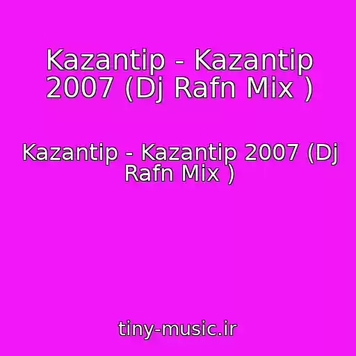 کاور آهنگ Kazantip - Kazantip 2007 (Dj Rafn Mix ) از Kazantip - Kazantip 2007 (Dj Rafn Mix )