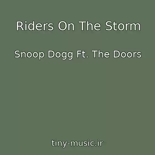 کاور آهنگ Riders On The Storm از Snoop Dogg Ft. The Doors