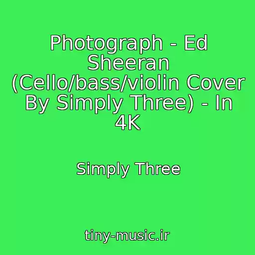 کاور آهنگ Photograph - Ed Sheeran (Cello/bass/violin Cover By Simply Three) - In 4K از Simply Three
