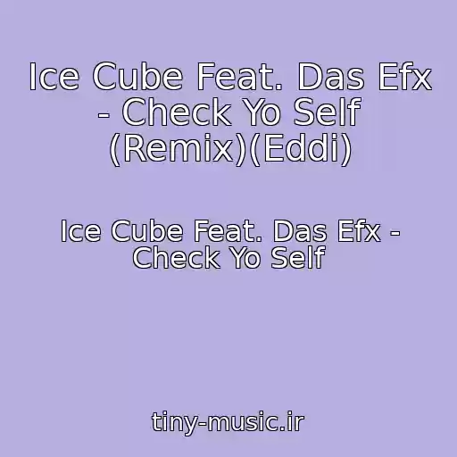 کاور آهنگ Ice Cube Feat. Das Efx - Check Yo Self (Remix)(Eddi) از Ice Cube Feat. Das Efx - Check Yo Self