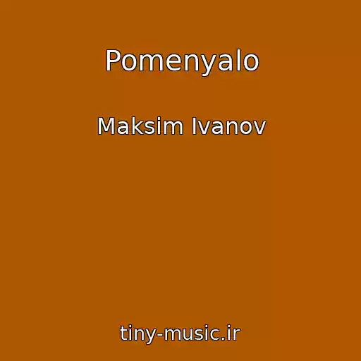 کاور آهنگ Pomenyalo از Maksim Ivanov