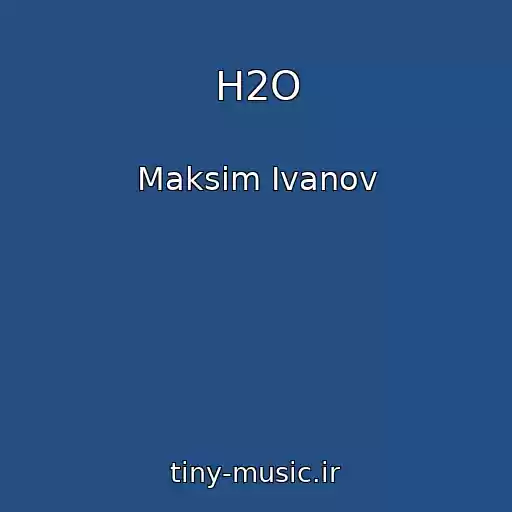 کاور آهنگ H2O از Maksim Ivanov