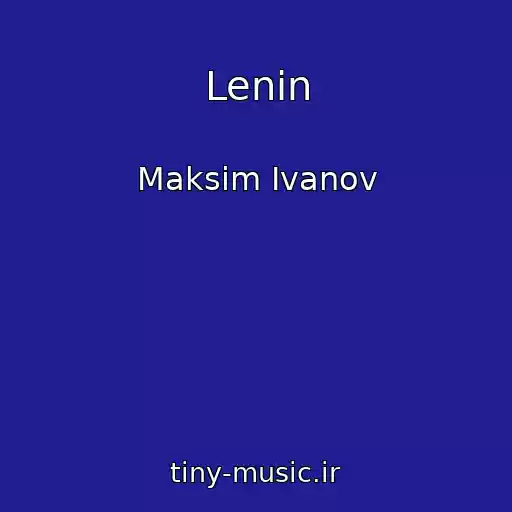 کاور آهنگ Lenin از Maksim Ivanov