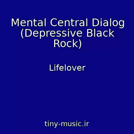 کاور آهنگ Mental Central Dialog (Depressive Black Rock) از Lifelover