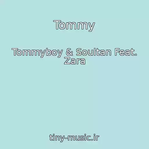 کاور آهنگ Tommy از Tommyboy & Soultan Feat. Zara