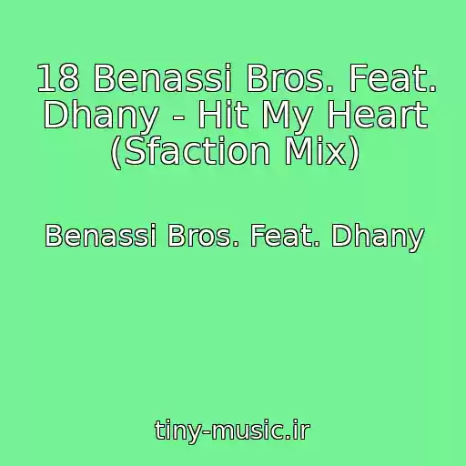 کاور آهنگ 18 Benassi Bros. Feat. Dhany - Hit My Heart (Sfaction Mix) از Benassi Bros. Feat. Dhany