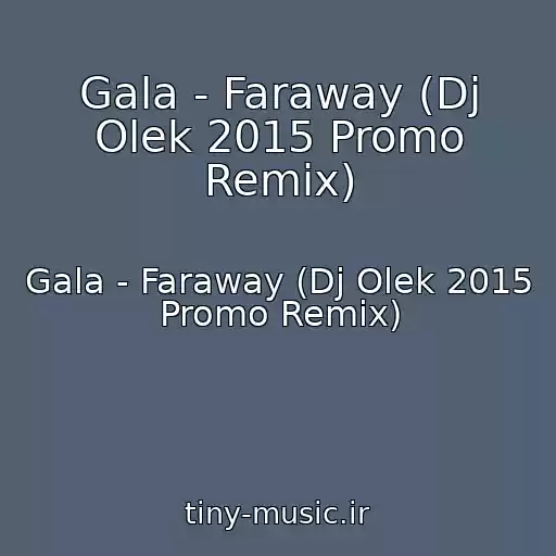 کاور آهنگ Gala - Faraway (Dj Olek 2015 Promo Remix) از Gala - Faraway (Dj Olek 2015 Promo Remix)