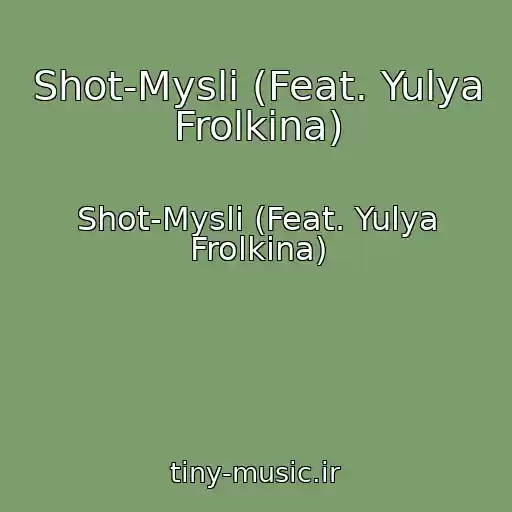 کاور آهنگ Shot-Mysli (Feat. Yulya Frolkina) از Shot-Mysli (Feat. Yulya Frolkina)