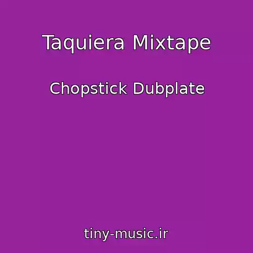 کاور آهنگ Taquiera Mixtape از Chopstick Dubplate