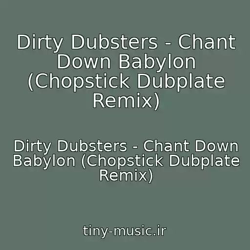 کاور آهنگ Dirty Dubsters - Chant Down Babylon (Chopstick Dubplate Remix) از Dirty Dubsters - Chant Down Babylon (Chopstick Dubplate Remix)