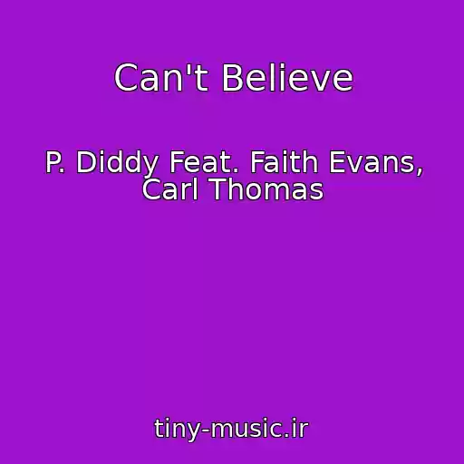 کاور آهنگ Can't Believe از P. Diddy Feat. Faith Evans, Carl Thomas