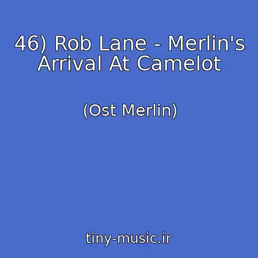 کاور آهنگ 46) Rob Lane - Merlin's Arrival At Camelot از (Ost Merlin)