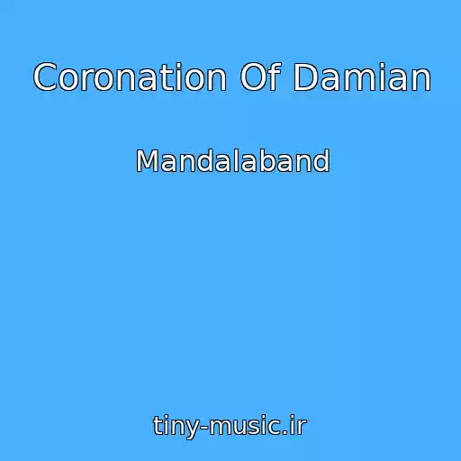 کاور آهنگ Coronation Of Damian از Mandalaband