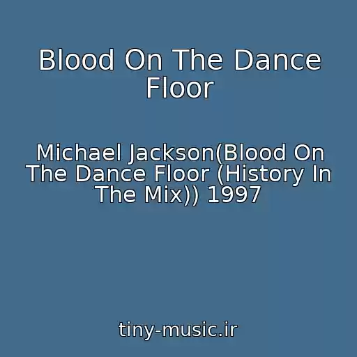 کاور آهنگ Blood On The Dance Floor از Michael Jackson(Blood On The Dance Floor (History In The Mix)) 1997