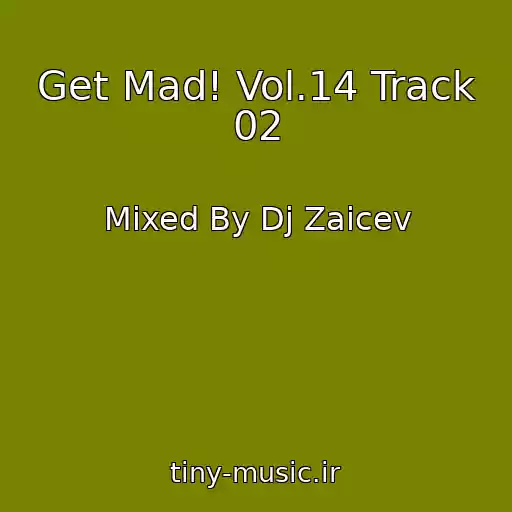 کاور آهنگ Get Mad! Vol.14 Track 02 از Mixed By Dj Zaicev