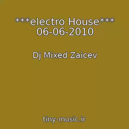 کاور آهنگ ***electro House*** 06-06-2010 از Dj Mixed Zaicev