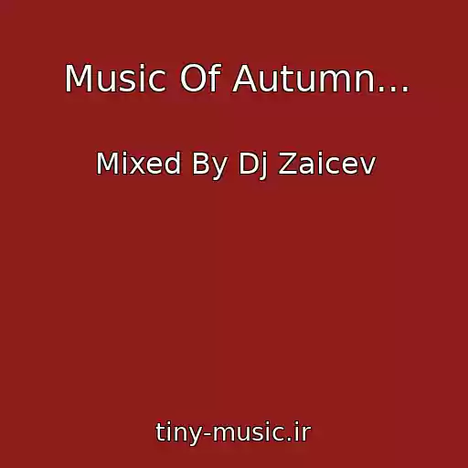 کاور آهنگ Music Of Autumn... از Mixed By Dj Zaicev