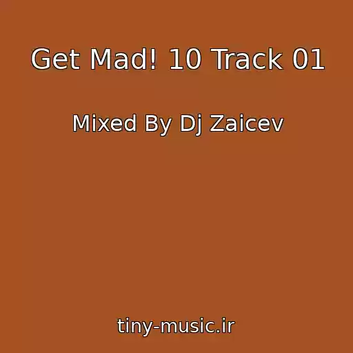 کاور آهنگ Get Mad! 10 Track 01 از Mixed By Dj Zaicev