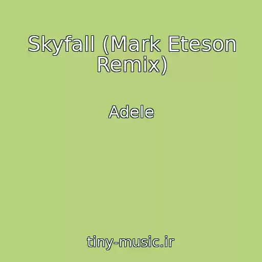 کاور آهنگ Skyfall (Mark Eteson Remix) از Adele