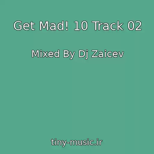 کاور آهنگ Get Mad! 10 Track 02 از Mixed By Dj Zaicev