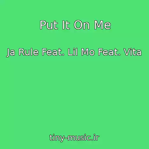 کاور آهنگ Put It On Me از Ja Rule Feat. Lil Mo Feat. Vita