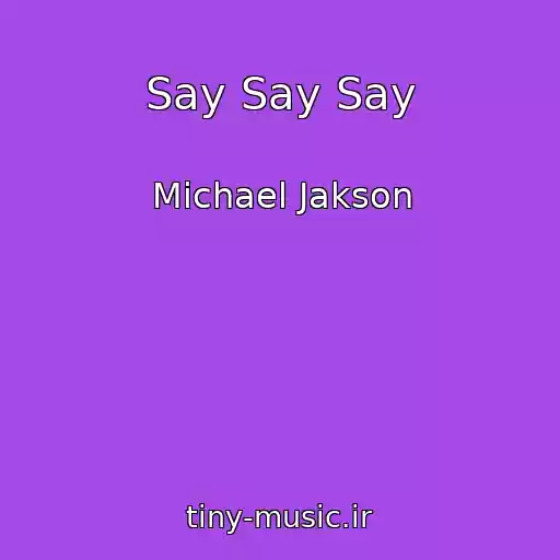 کاور آهنگ Say Say Say از Michael Jakson